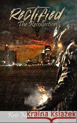 Rectified: The Recollection Kris Michael McKenna 9781969343056 Publishing Place LLC - książka