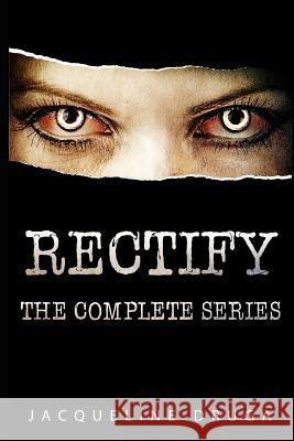 Rectify: The Complete Series Jacqueline Druga 9781077139084 Independently Published - książka