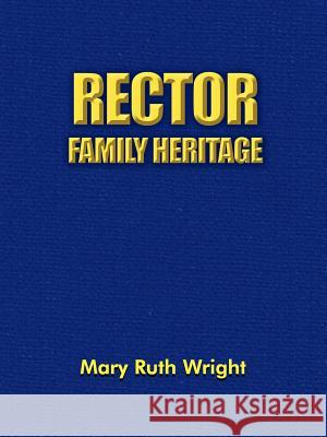 Rector Family Heritage Mary Ruth Wright 9781420819618 Authorhouse - książka