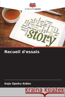 Recueil d'essais Kojo Opoku Aidoo 9786205357774 Editions Notre Savoir - książka