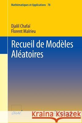 Recueil de Modèles Aléatoires Djalil Chafai Florent Malrieu 9783662497678 Springer - książka