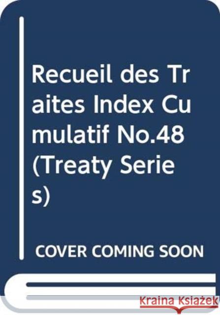 Recueil des Traites Index Cumulatif No.48 Office of Legal Affairs United Nations 9789219200098 Eurospan (JL) - książka