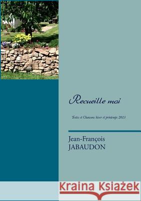 Recueille moi Jean-Francois Jabaudon 9782322031634 Books on Demand - książka