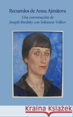 Recuerdos de Anna Ajmátova Volkov, Joseph Brodsky /. S. 9780368597176 Blurb - książka