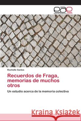 Recuerdos de Fraga, memorias de muchos otros Santos, Rochelle 9783659067983 Editorial Academica Espanola - książka