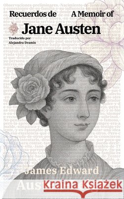 Recuerdos de Jane Austen - A Memoir of Jane Austen: Texto paralelo biling?e - Bilingual edition: Ingl?s - Espa?ol / English - Spanish James Edward Austen-Leigh Alejandra Dramis 9781836471325 Rosetta Edu - książka