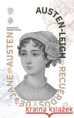 Recuerdos de Jane Austen: Nueva traducci?n al espa?ol James Edward Austen-Leigh Alejandra Dramis 9781836471288 Rosetta Edu - książka