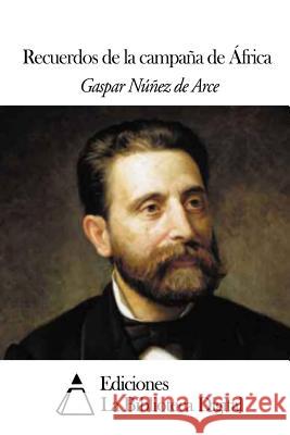 Recuerdos de la campaña de África Nunez De Arce, Gaspar 9781502799029 Createspace - książka