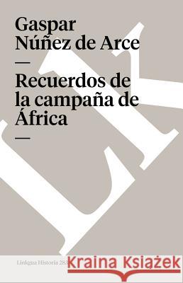 Recuerdos de la Campaña de África Núñez de Arce, Gaspar 9788496290297 Linkgua - książka