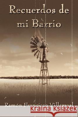 Recuerdos de mi Barrio Villarreal, Ramon Francisco 9781434358271 Authorhouse - książka