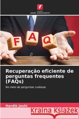 Recuperação eficiente de perguntas frequentes (FAQs) Joshi, Hardik 9786209921421 Edicoes Nosso Conhecimento - książka