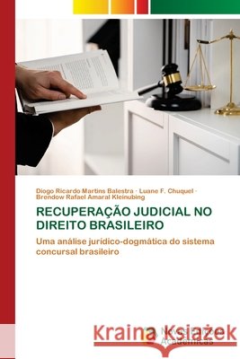 Recuperação Judicial No Direito Brasileiro Martins Balestra, Diogo Ricardo, F. Chuquel, Luane, Amaral Kleinubing, Brendow Rafael 9786209492419 Novas Edicoes Academicas - książka