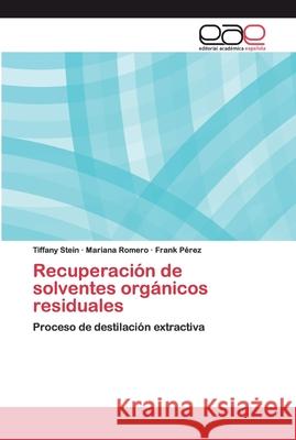 Recuperación de solventes orgánicos residuales Stein, Tiffany 9786200400758 Editorial Académica Española - książka