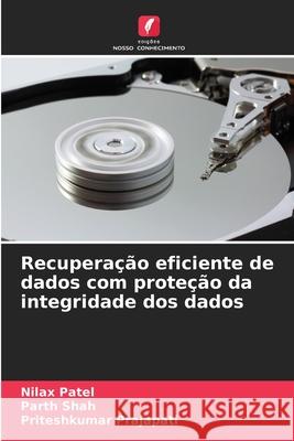 Recuperação eficiente de dados com proteção da integridade dos dados Patel, Nilax, Shah, Parth, Prajapati, Priteshkumar 9786202225250 Edições Nosso Conhecimento - książka
