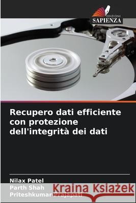 Recupero dati efficiente con protezione dell'integrità dei dati Patel, Nilax, Shah, Parth, Prajapati, Priteshkumar 9786202225229 Edizioni Sapienza - książka