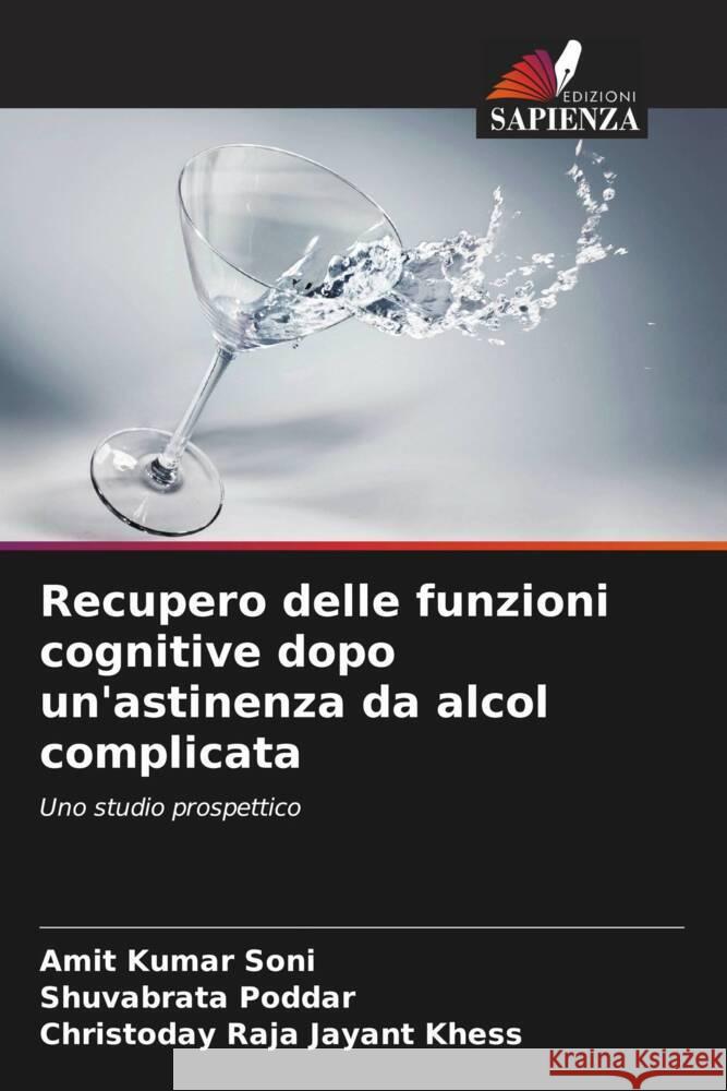 Recupero delle funzioni cognitive dopo un'astinenza da alcol complicata Amit Kumar Soni Shuvabrata Poddar Christoday Raja Jayant Khess 9786208111601 Edizioni Sapienza - książka