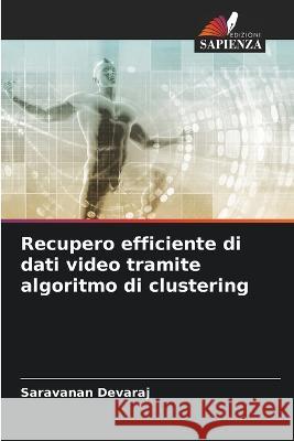 Recupero efficiente di dati video tramite algoritmo di clustering Saravanan Devaraj 9786205287538 Edizioni Sapienza - książka