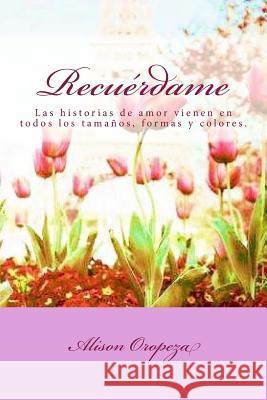 Recuérdame Oropeza, Alison 9781507810712 Createspace - książka