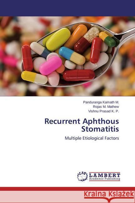 Recurrent Aphthous Stomatitis : Multiple Etiological Factors Kamath M., Panduranga; M. Mathew, Rojas; Prasad K. P., Vishnu 9783659684951 LAP Lambert Academic Publishing - książka