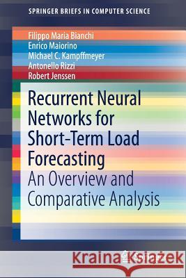 Recurrent Neural Networks for Short-Term Load Forecasting: An Overview and Comparative Analysis Bianchi, Filippo Maria 9783319703374 Springer - książka