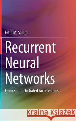 Recurrent Neural Networks: From Simple to Gated Architectures Salem, Fathi M. 9783030899288 Springer International Publishing - książka