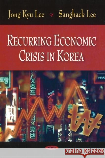 Recurring Economic Crisis in Korea Jong Kyu Lee, Sanghack Lee 9781604561883 Nova Science Publishers Inc - książka