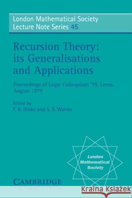 Recursion Theory, Its Generalisations and Applications Drake, F. R. 9780521235433 Cambridge University Press - książka