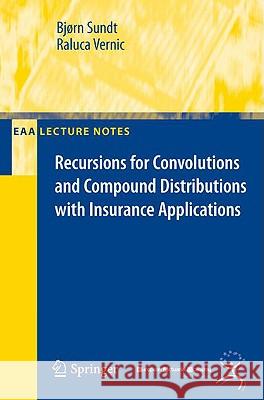 Recursions for Convolutions and Compound Distributions with Insurance Applications Bja Rn Sundt Raluca Vernic 9783540928997 Springer - książka