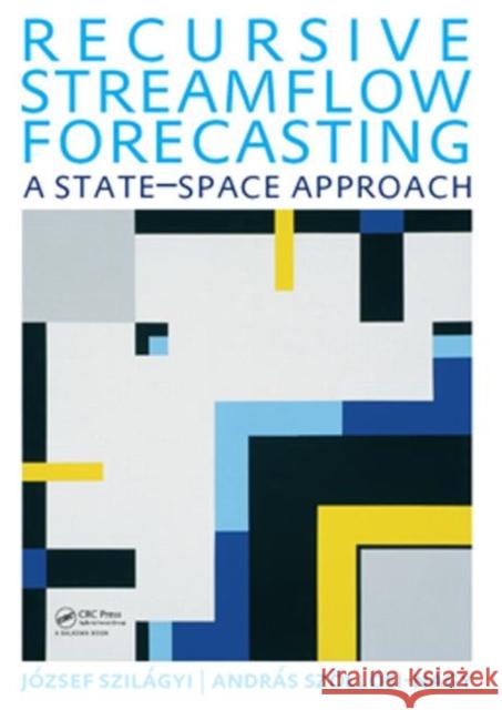 Recursive Streamflow Forecasting: A State Space Approach Szilagyi, Jozsef 9780415569019 Taylor & Francis - książka