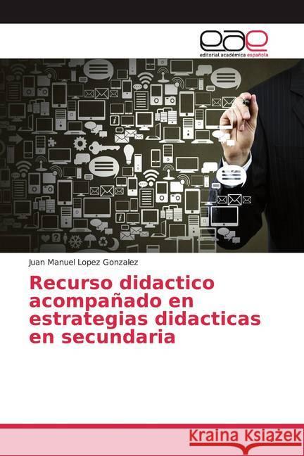 Recurso didactico acompañado en estrategias didacticas en secundaria Lopez Gonzalez, Juan Manuel 9786202146685 Editorial Académica Española - książka