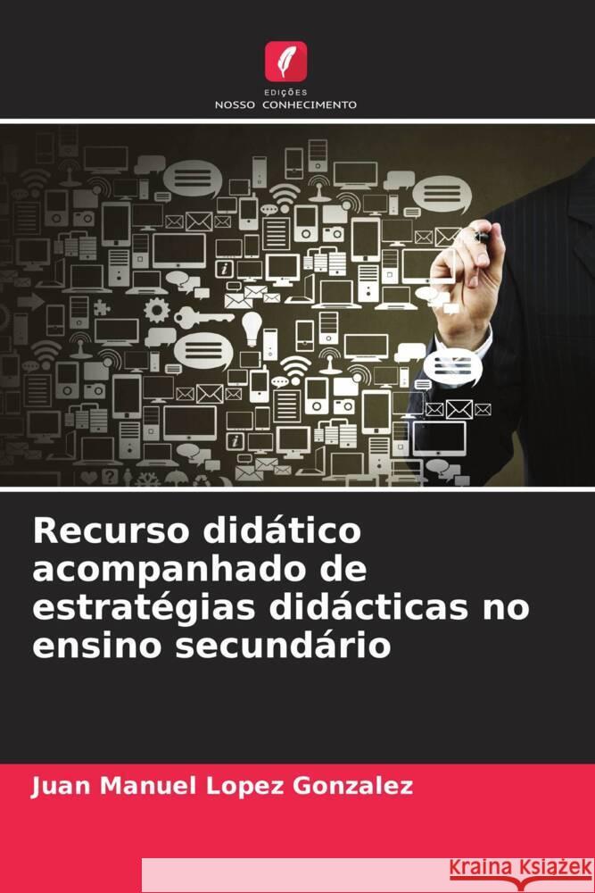 Recurso didático acompanhado de estratégias didácticas no ensino secundário Lopez Gonzalez, Juan Manuel 9786206292937 Edições Nosso Conhecimento - książka