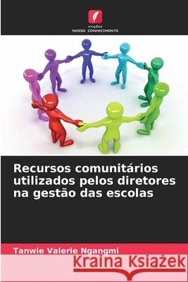 Recursos comunitários utilizados pelos diretores na gestão das escolas Ngangmi, Tanwie Valerie 9786200685315 Edições Nosso Conhecimento - książka