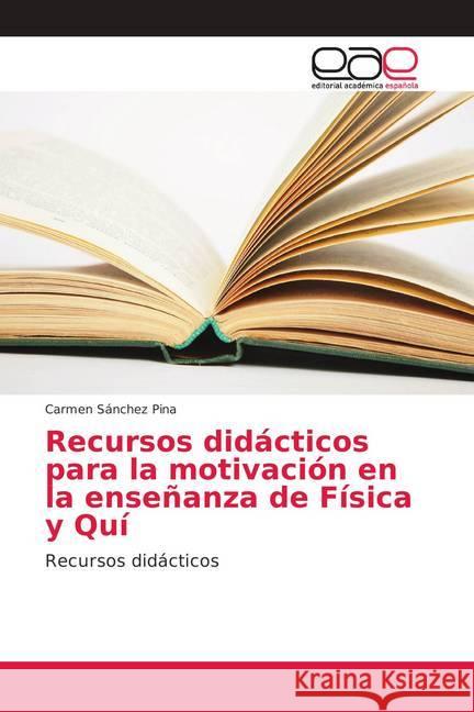 Recursos didácticos para la motivación en la enseñanza de Física y Quí : Recursos didácticos Sánchez Pina, Carmen 9786202097543 Editorial Académica Española - książka