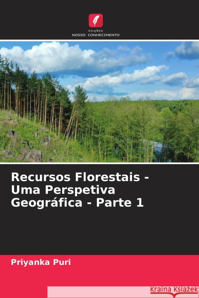 Recursos Florestais - Uma Perspetiva Geográfica - Parte 1 Puri, Priyanka 9786207105885 Edições Nosso Conhecimento - książka