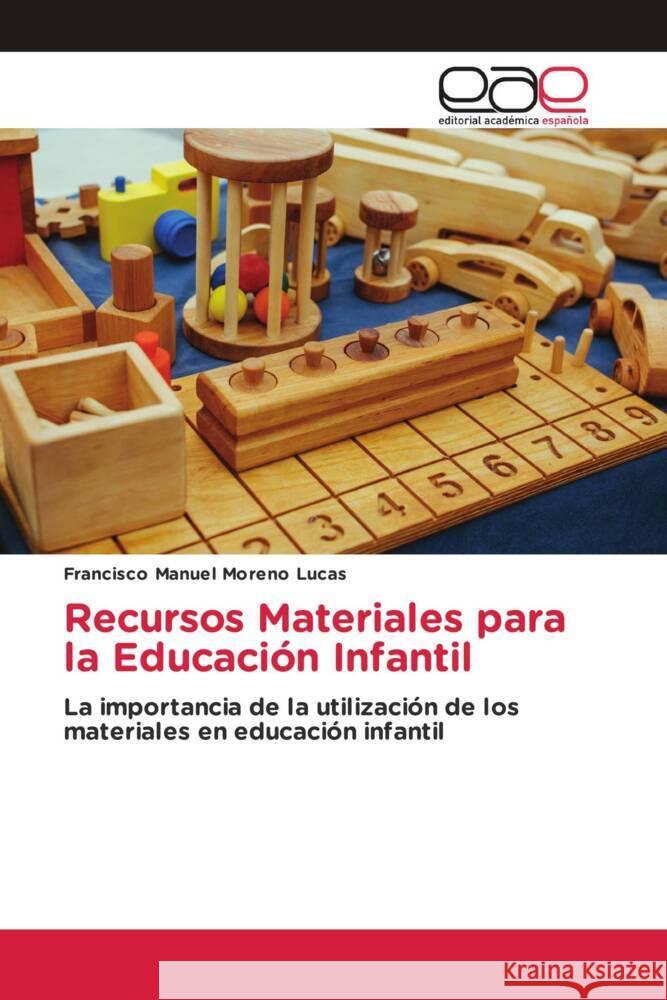 Recursos Materiales para la Educación Infantil Moreno Lucas, Francisco Manuel 9786203880328 Editorial Académica Española - książka