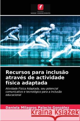 Recursos para inclusão através de actividade física adaptada Daniela Milagros Palacio González 9786204055602 Edicoes Nosso Conhecimento - książka