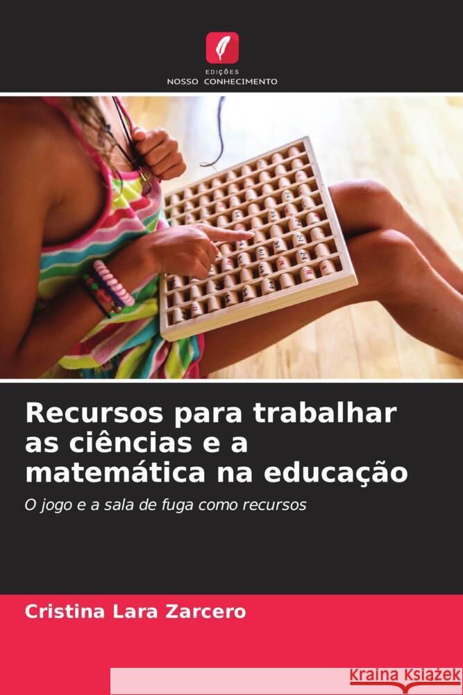 Recursos para trabalhar as ciências e a matemática na educação Lara Zarcero, Cristina 9786205486450 Edições Nosso Conhecimento - książka