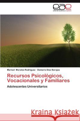 Recursos Psicologicos, Vocacionales y Familiares Marisol Morale Damaris D 9783659040337 Editorial Acad Mica Espa Ola - książka