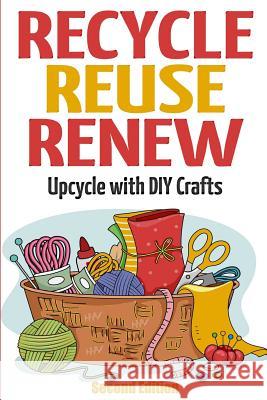 Recycle Reuse Renew: Upcycle With DIY Crafts Solomon, Mary 9781511553841 Createspace - książka