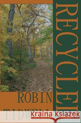 Recycled Robin Tidwell 9780989568524 Rocking Horse Publishing - książka