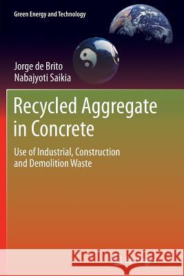 Recycled Aggregate in Concrete: Use of Industrial, Construction and Demolition Waste De Brito, Jorge 9781447161561 Springer - książka