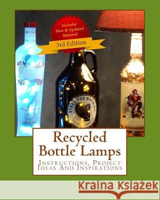 Recycled Bottle Lamps: Instructions, Project Ideas And Inspirations, 3rd Edition Jager, Silke 9781523652853 Createspace Independent Publishing Platform - książka