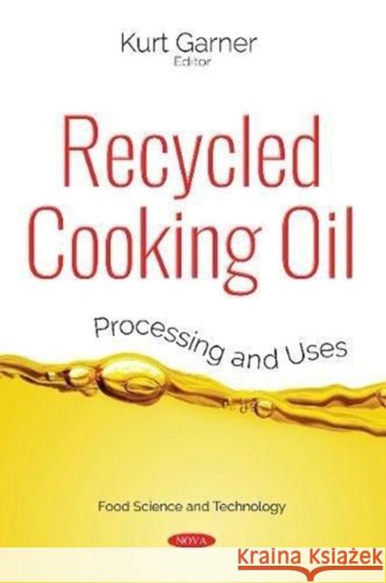 Recycled Cooking Oil: Processing and Uses Kurt Garner 9781536133370 Nova Science Publishers Inc - książka