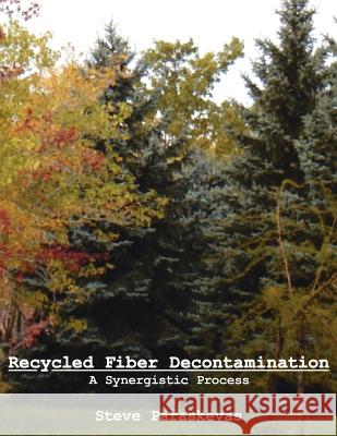 Recycled Fiber Decontamination: A Synergistic Process Steve Paraskevas, Paraskevas 9781425918972 Authorhouse - książka