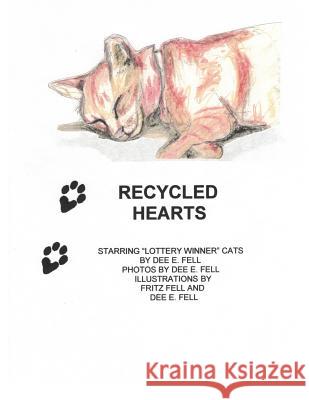 Recycled Hearts: Spiritual growth through a soul's awakening as I developed a new-found love for God's creatures; endearing stories, po Fell, Fritz 9780692486955 Diana E. Fell - książka