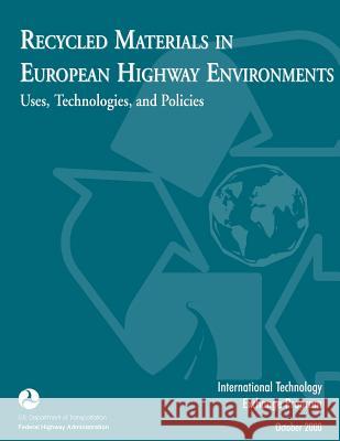 Recycled Materials in European Highway Environments: Uses, Technologies, and Policy U. S. Department of Transportation 9781499718911 Createspace - książka