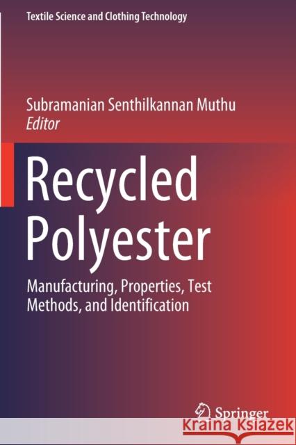 Recycled Polyester: Manufacturing, Properties, Test Methods, and Identification Subramanian Senthilkannan Muthu 9789813295612 Springer - książka