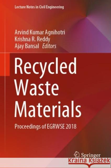 Recycled Waste Materials: Proceedings of Egrwse 2018 Agnihotri, Arvind Kumar 9789811370168 Springer - książka