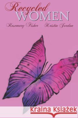 Recycled Women Rosemary Fisher Kristin Jordan 9781461045311 Createspace - książka