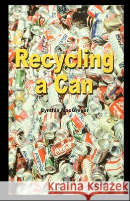 Recycling a Can Cynthia MacGregor 9781435889897 Rosen Publishing Group - książka